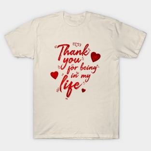 Thank you for being in my life. T-Shirt